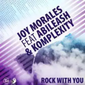Rock With You (Original Mix) - Joy Morales Ft. Abileash & Komplexity